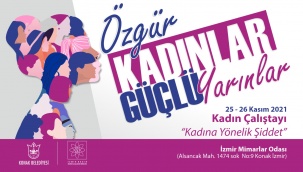 Konak Belediyesi "Kadın Çalıştayı" ile Şiddete DUR Diyor!