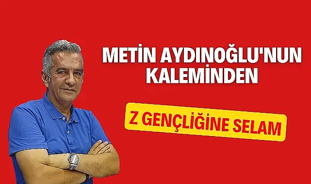 Z Gençliğine Selam