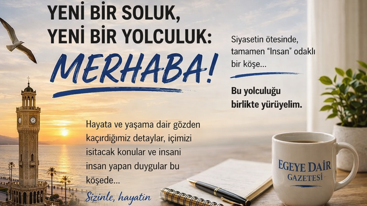 YENİ BİR SOLUK, YENİ BİR YOLCULUK:MERHABA!