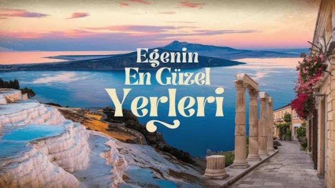 🚗 Adım Adım Ege Rotası: Ege Bölgesi'nde Gezilecek En Kapsamlı 20 Harika Yer