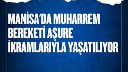 Manisa’da Muharrem Ayı Geleneği Sürdü: 2 Bin Kişiye Aşure İkram Edildi
