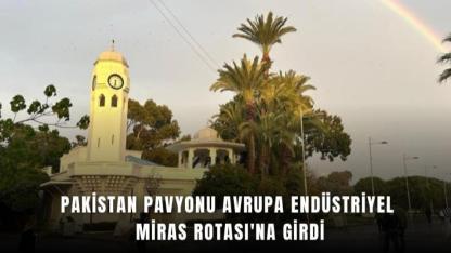 Pakistan Pavyonu Avrupa Endüstriyel Miras Rotası'na Kabul Edildi