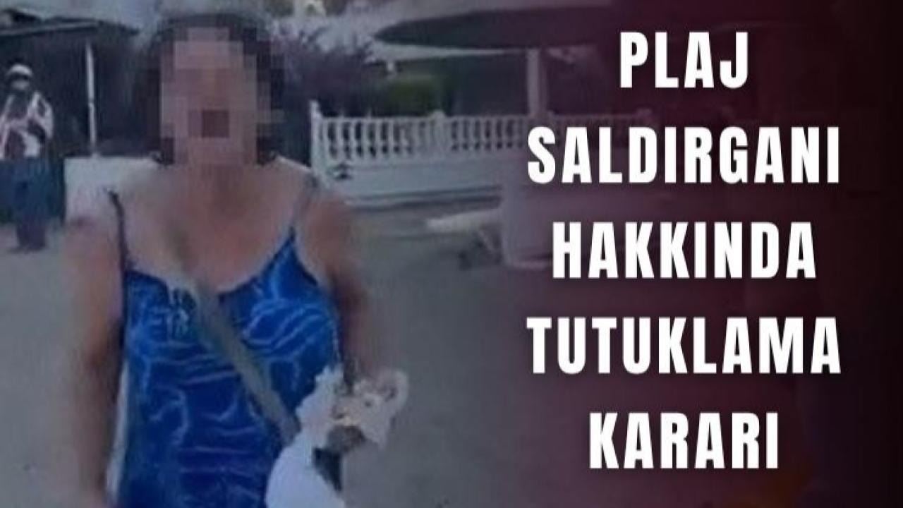 Plajdaki saldırının zanlısı tutuklandı